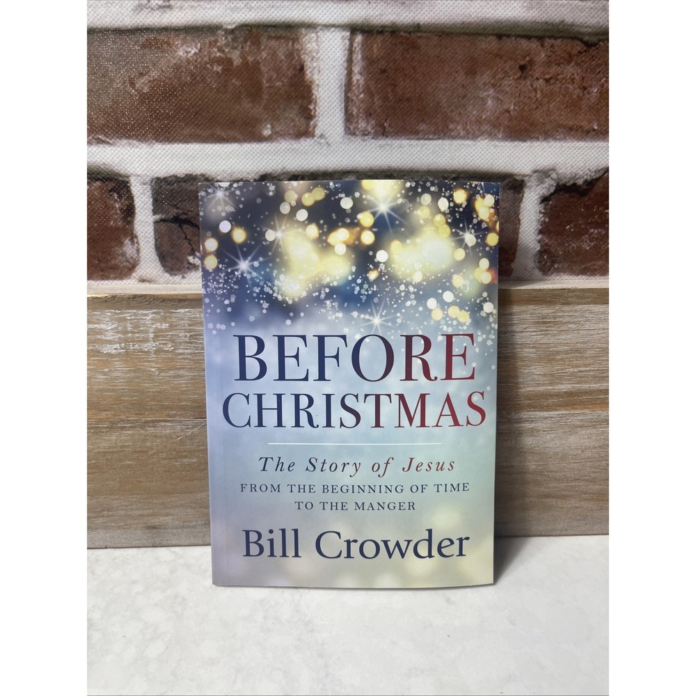 Before Christmas: The Story of Jesus ..., Crowder, Bill